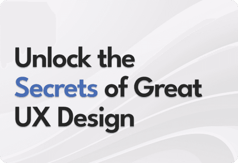 Unlock the Secrets of Great UX Design